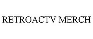 RETROACTV MERCH