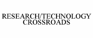 RESEARCH/TECHNOLOGY CROSSROADS