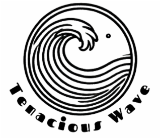TENACIOUS WAVE