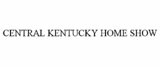 CENTRAL KENTUCKY HOME SHOW