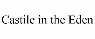 CASTILE IN THE EDEN