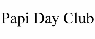 PAPI DAY CLUB