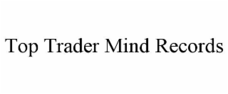 TOP TRADER MIND RECORDS