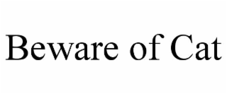 BEWARE OF CAT
