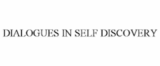 DIALOGUES IN SELF DISCOVERY