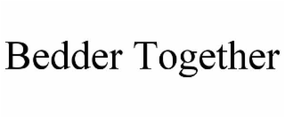 BEDDER TOGETHER