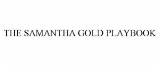 THE SAMANTHA GOLD PLAYBOOK