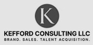 K KEFFORD CONSULTING LLC BRAND. SALES. TALENT ACQUISITION.