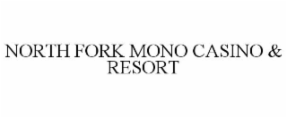 NORTH FORK MONO CASINO & RESORT