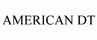 AMERICAN DT
