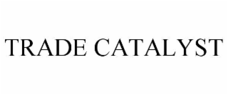 TRADE CATALYST