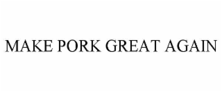 MAKE PORK GREAT AGAIN
