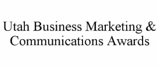 UTAH BUSINESS MARKETING & COMMUNICATIONS AWARDS