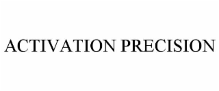 ACTIVATION PRECISION
