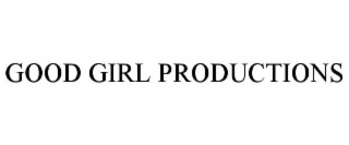 GOOD GIRL PRODUCTIONS
