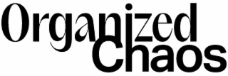 ORGANIZED CHAOS