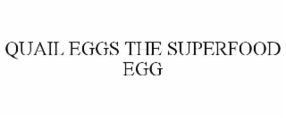 QUAIL EGGS THE SUPERFOOD EGG