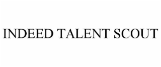 INDEED TALENT SCOUT