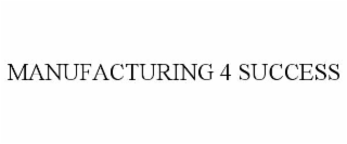 MANUFACTURING 4 SUCCESS