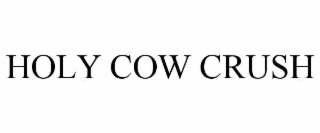 HOLY COW CRUSH