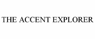 THE ACCENT EXPLORER