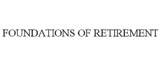 FOUNDATIONS OF RETIREMENT