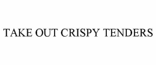 TAKE OUT CRISPY TENDERS