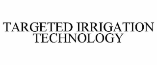 TARGETED IRRIGATION TECHNOLOGY