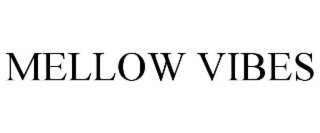 MELLOW VIBES