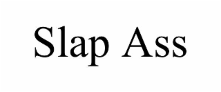 SLAP ASS