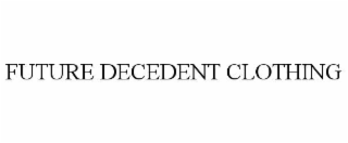 FUTURE DECEDENT CLOTHING