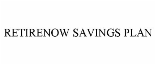 RETIRENOW SAVINGS PLAN