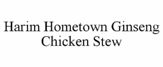 HARIM HOMETOWN GINSENG CHICKEN STEW