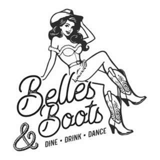 BELLES & BOOTS  DINE  DRINK  DANCE