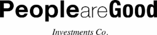 PEOPLE ARE GOOD INVESTMENTS CO.