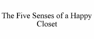 THE FIVE SENSES OF A HAPPY CLOSET
