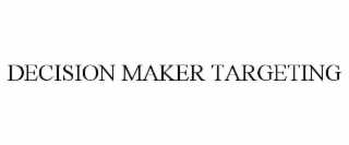 DECISION MAKER TARGETING