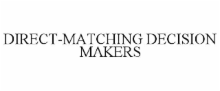 DIRECT-MATCHING DECISION MAKERS
