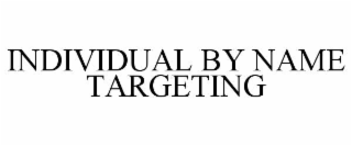 INDIVIDUAL BY NAME TARGETING