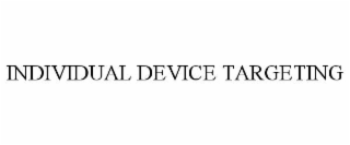 INDIVIDUAL DEVICE TARGETING