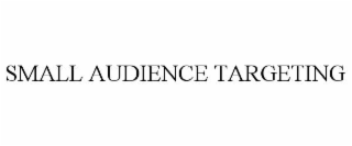 SMALL AUDIENCE TARGETING