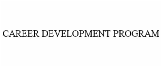 CAREER DEVELOPMENT PROGRAM