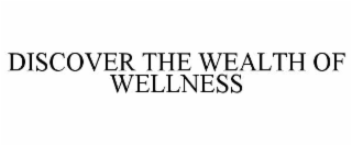 DISCOVER THE WEALTH OF WELLNESS