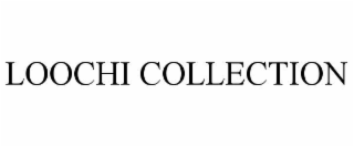 LOOCHI COLLECTION