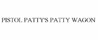 PISTOL PATTY'S PATTY WAGON