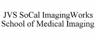 JVS SOCAL IMAGINGWORKS SCHOOL OF MEDICAL IMAGING