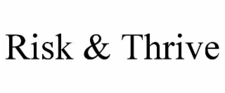 RISK & THRIVE