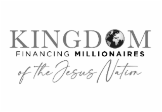 KINGDOM FINANCING MILLIONAIRES OF THE JESUS NATION