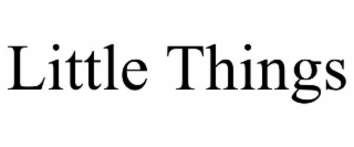 LITTLE THINGS