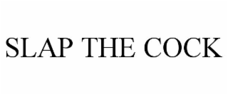 SLAP THE COCK